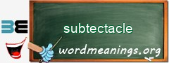 WordMeaning blackboard for subtectacle